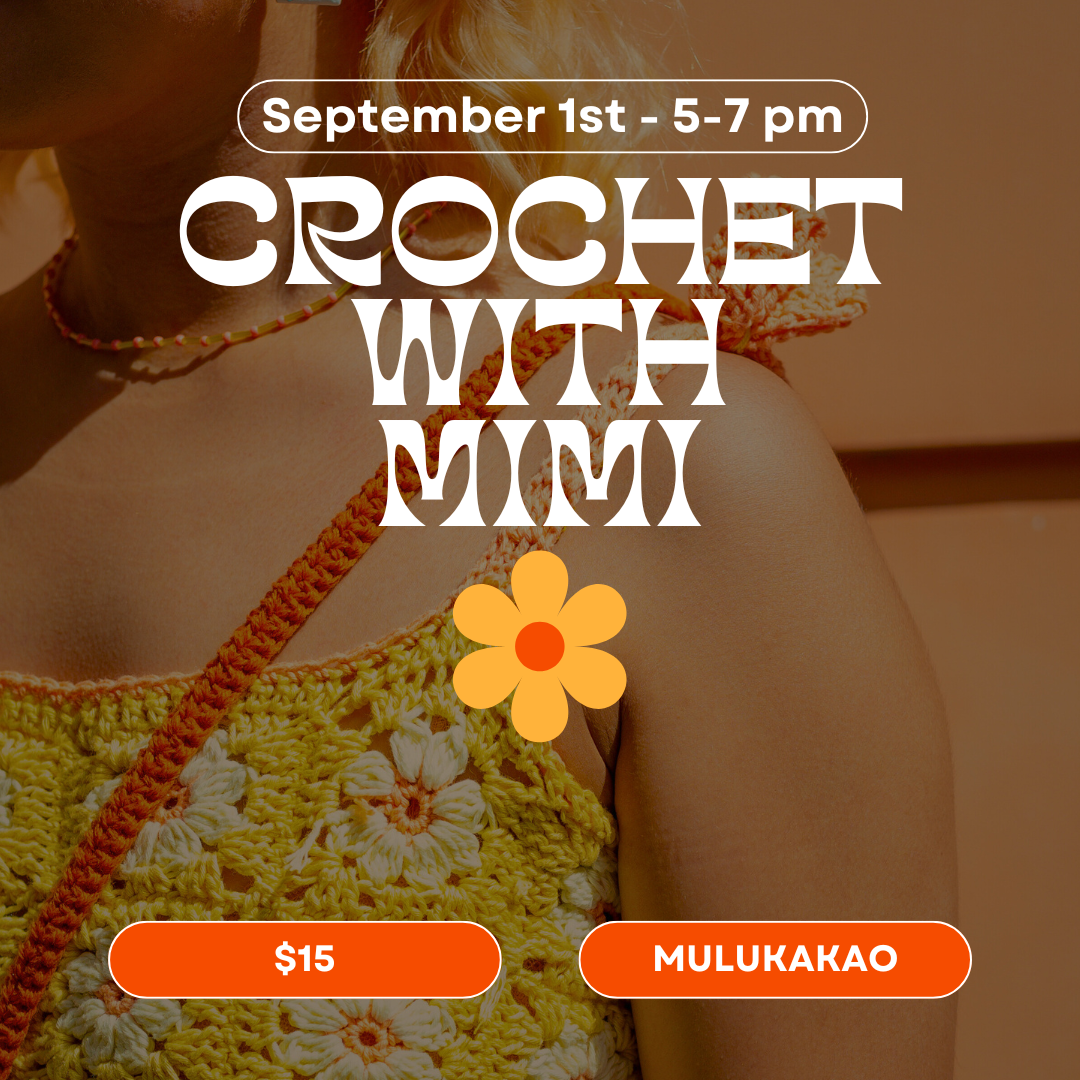 A woman in a yellow crochet top. Text: “September 1st - 5-7 pm. Crochet class with Mimi.” Orange flower graphic. Buttons: “$15” and “Mulukakao.” Background is orange.